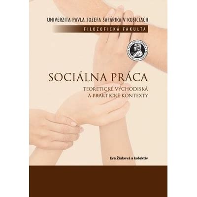 Obsah učebnice Sociálna práca - teoretické východiská a praktické kontexty