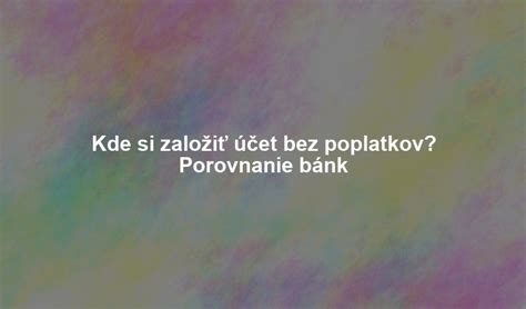 Porovnanie poplatkov neobank a tradičných bánk