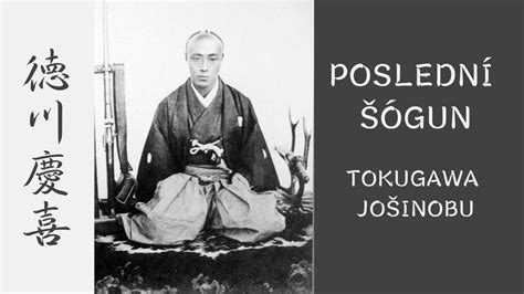 Jošinobu Tokugawa, posledný šógun Japonska