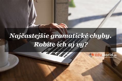 Základné gramatické chyby v slovenčine