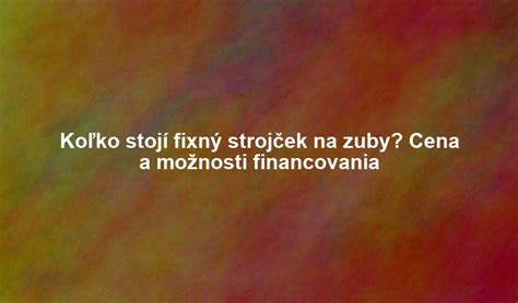 Cenník a možnosti financovania pobytu