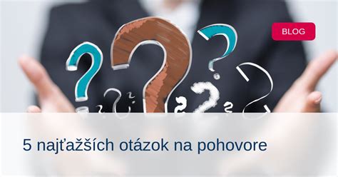Zoznam povolených a zakázaných otázok na pracovnom pohovore