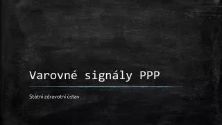 Varovné signály PPP